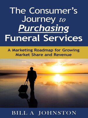 cover image of The Consumer's Journey to Purchasing Funeral Services